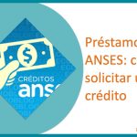 Préstamos ANSES: cómo solicitar un crédito