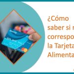 ¿Cómo saber si me corresponde la Tarjeta Alimentaria?