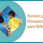 Pensión por Discapacidad para Niños