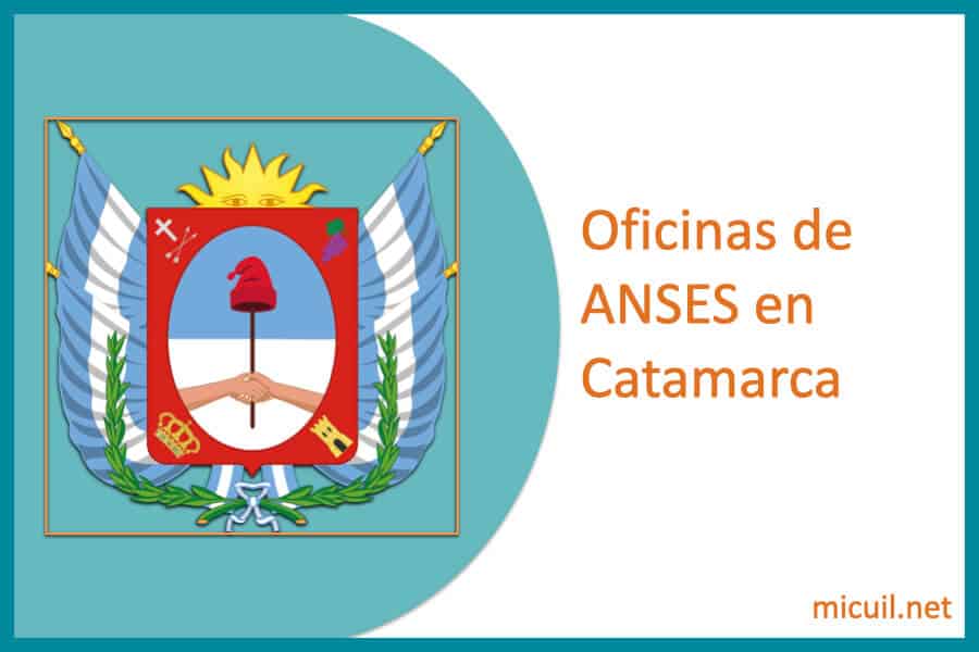 oficinas anses en catamarca