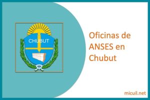 oficinas de anses chubut