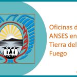 Oficinas de ANSES en Tierra del Fuego