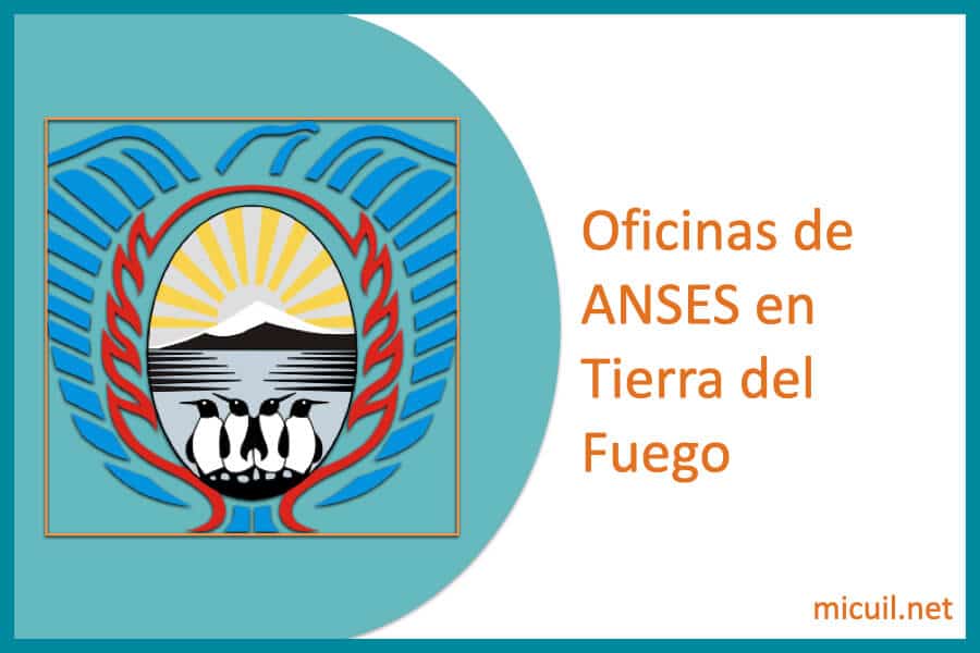 oficinas de anses en tierra del fuego